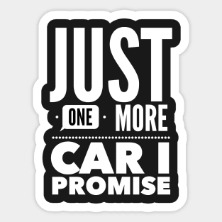 Just one more car I promise Sticker